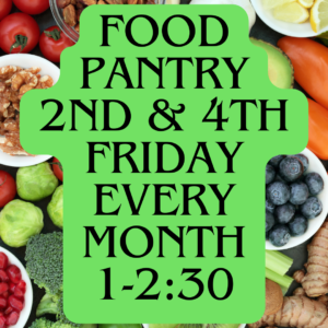 food pantry on the second and fourth friday of every month, 1-2:30 pm